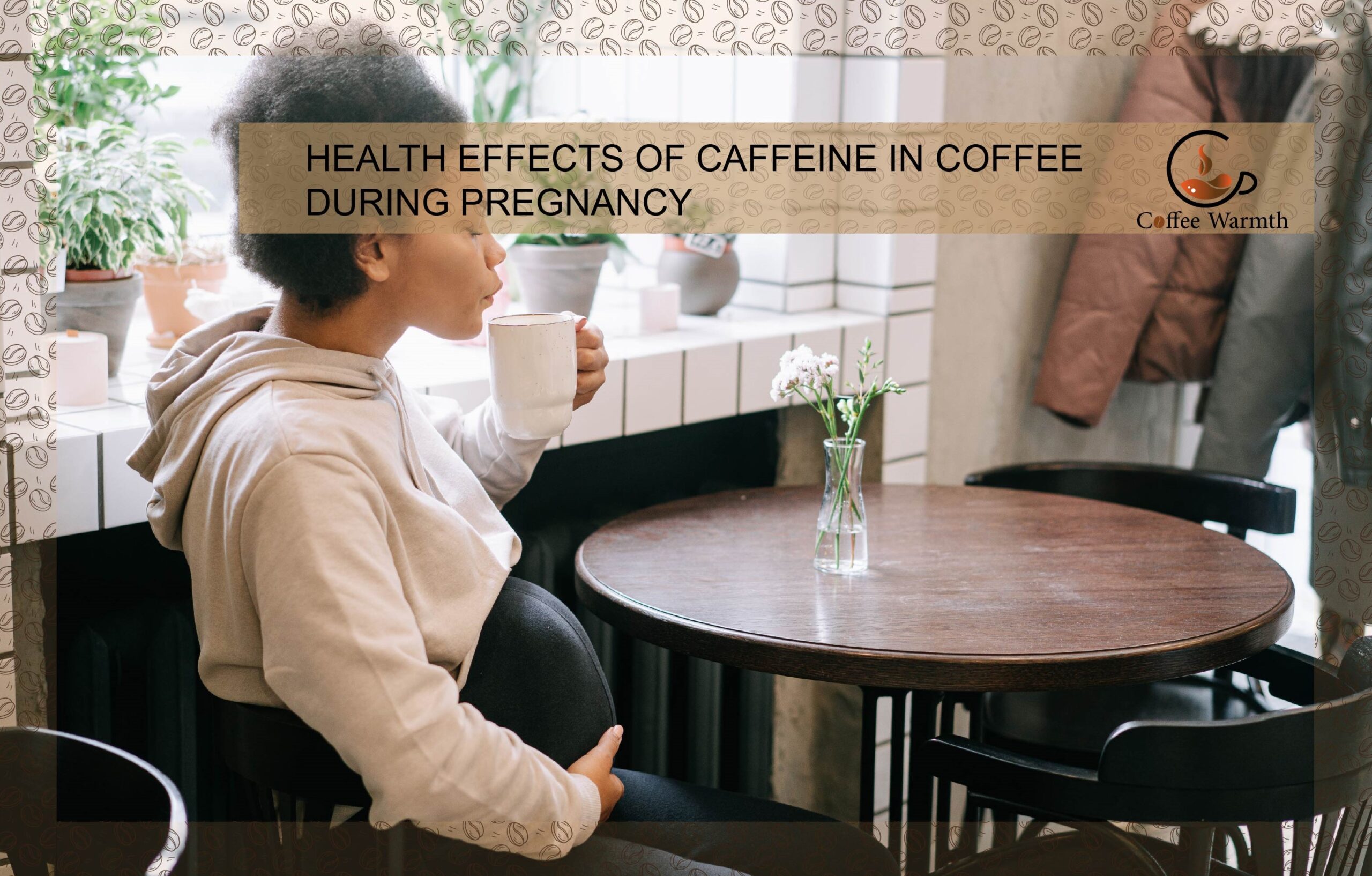 Health effects of caffeine in coffee during pregnancy