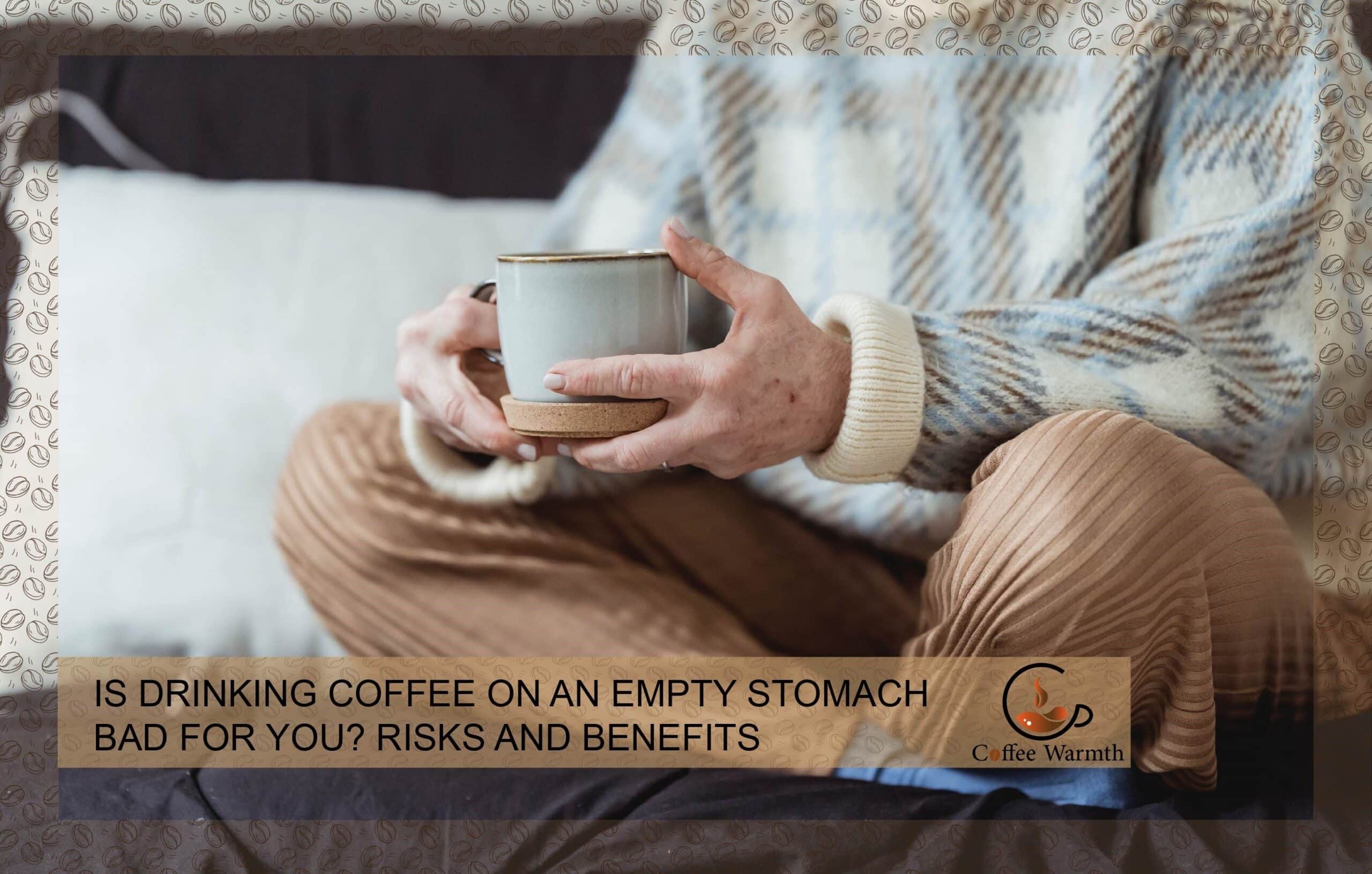 Health benefits and risks of drinking coffee on an empty stomach